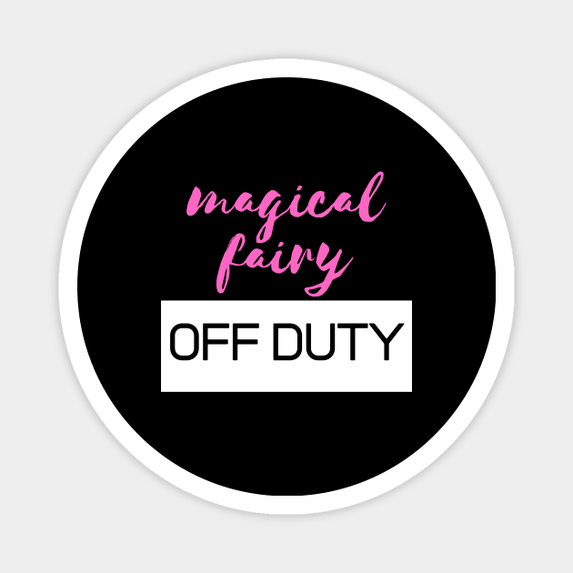 Magic Fairy Off Duty Halloween October Fairy tale Fantasy Fire Witch Sarcastic Funny Meme Magical Cute Gift Happy Fun Introvert Awkward Geek Hipster Unicorn Inspirational Rainbow Birthday Present Magnet by EpsilonEridani